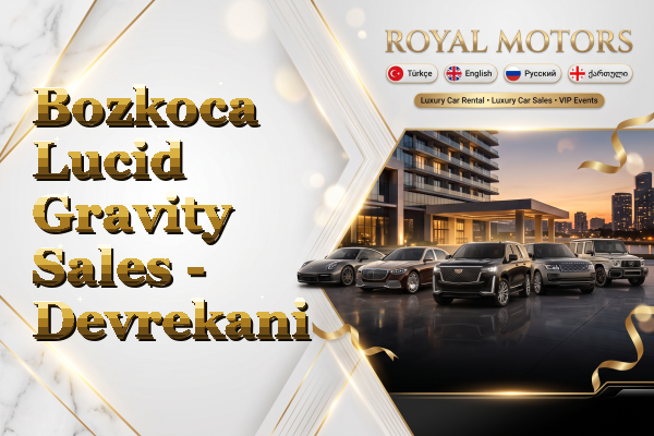 Bozkoca Lucid Gravity Sales - Devrekani
