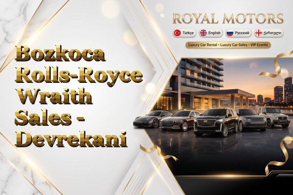 Bozkoca Rolls-Royce Wraith Sales - Devrekani