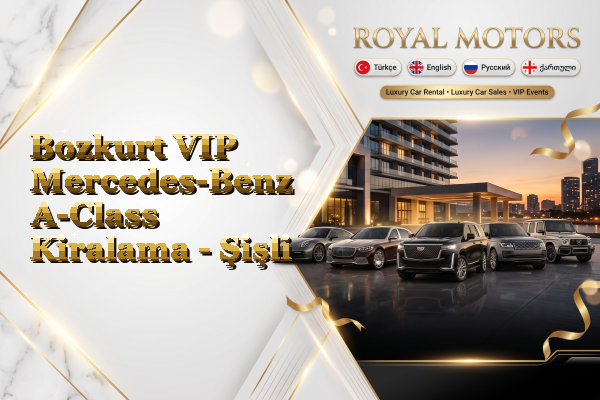Bozkurt VIP Mercedes-Benz A-Class Kiralama - Şişli