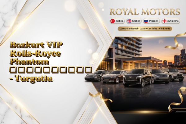 Bozkurt VIP Rolls-Royce Phantom გაქირავება - Turgutlu