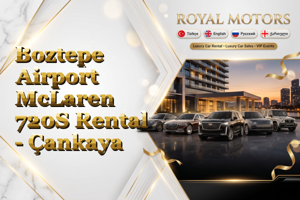 Boztepe Airport McLaren 720S Rental - Çankaya