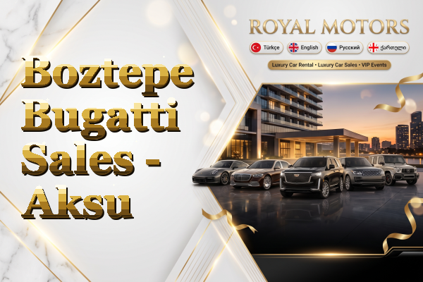 Boztepe Bugatti Sales - Aksu