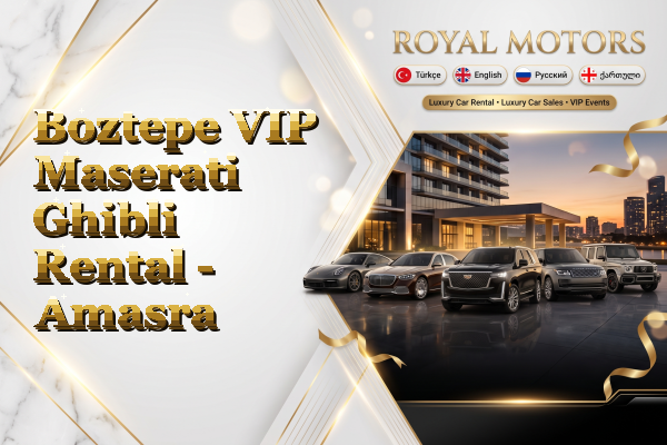 Boztepe VIP Maserati Ghibli Rental - Amasra