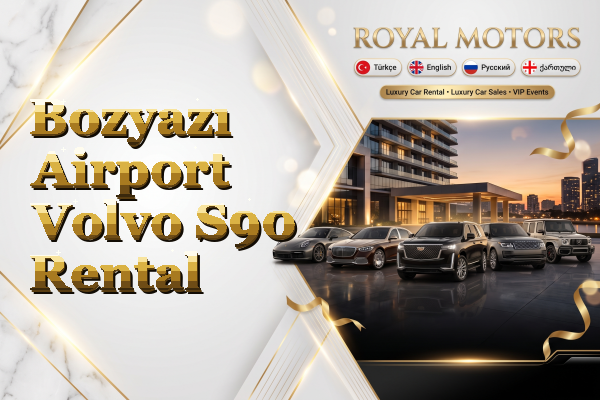Bozyazı Airport Volvo S90 Rental