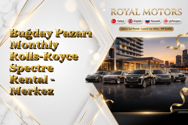 Buğday Pazarı Monthly Rolls-Royce Spectre Rental - Merkez