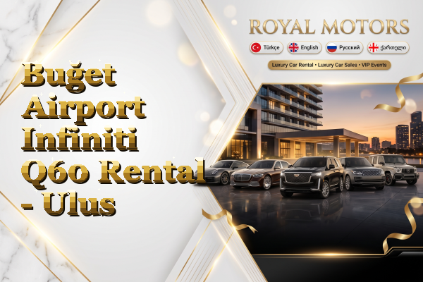 Buğet Airport Infiniti Q60 Rental - Ulus