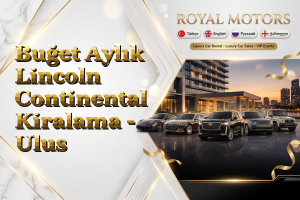 Buğet Aylık Lincoln Continental Kiralama - Ulus