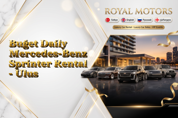 Buğet Daily Mercedes-Benz Sprinter Rental - Ulus