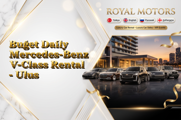 Buğet Daily Mercedes-Benz V-Class Rental - Ulus