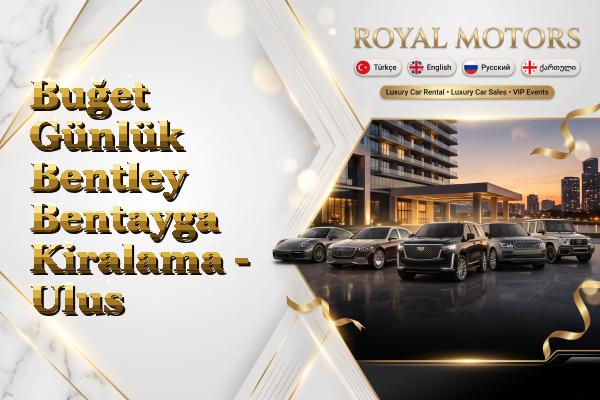 Buğet Günlük Bentley Bentayga Kiralama - Ulus