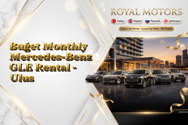 Buğet Monthly Mercedes-Benz GLE Rental - Ulus