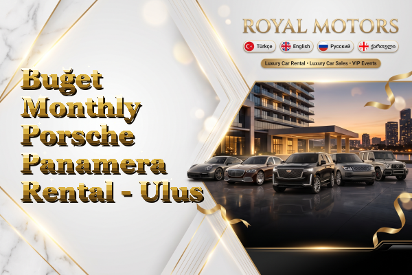 Buğet Monthly Porsche Panamera Rental - Ulus