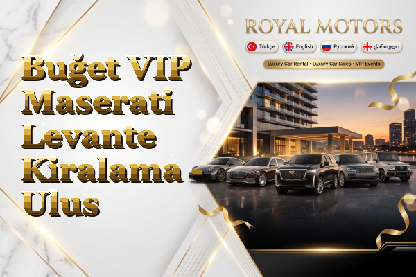 Buğet VIP Maserati Levante Kiralama - Ulus