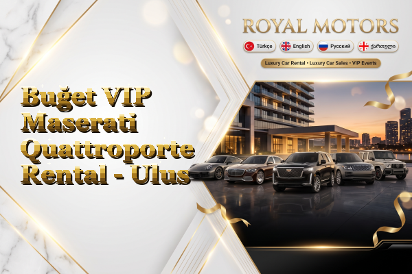 Buğet VIP Maserati Quattroporte Rental - Ulus