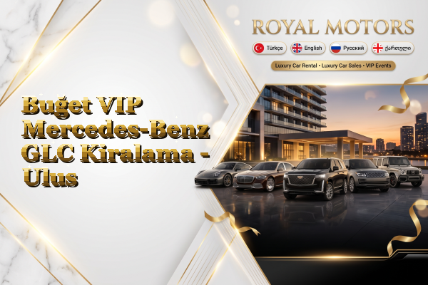 Buğet VIP Mercedes-Benz GLC Kiralama - Ulus