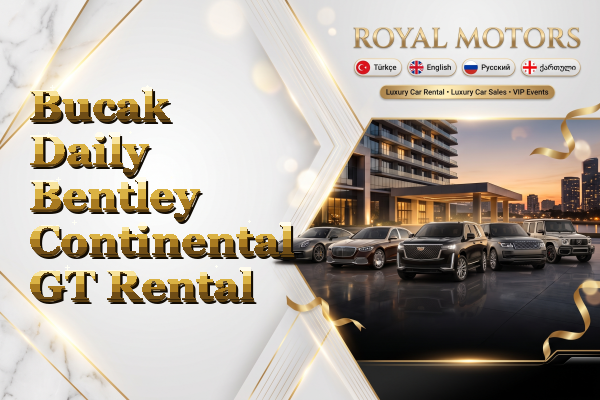 Bucak Daily Bentley Continental GT Rental