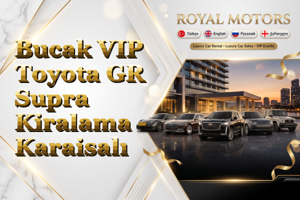 Bucak VIP Toyota GR Supra Kiralama - Karaisalı