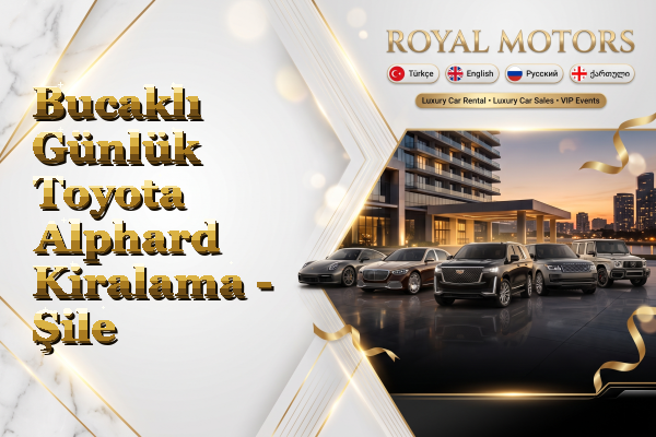 Bucaklı Günlük Toyota Alphard Kiralama - Şile