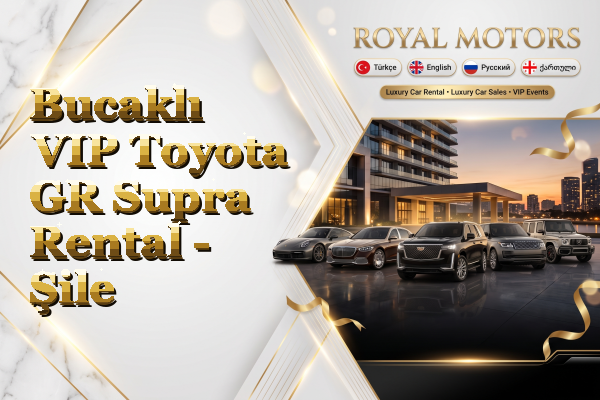 Bucaklı VIP Toyota GR Supra Rental - Şile