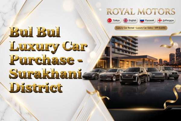Bul Bul Luxury Car Purchase - Surakhani District