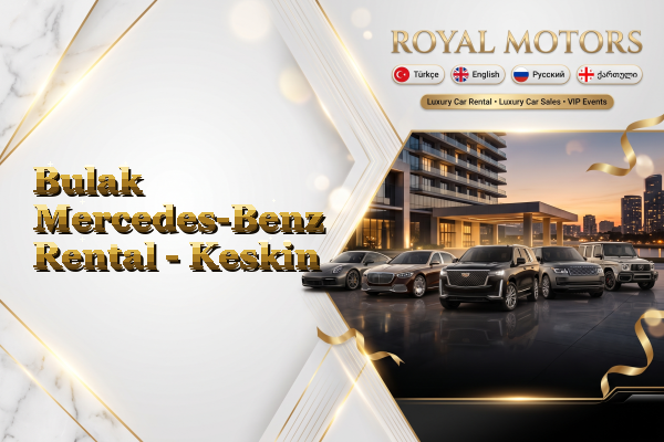 Bulak Mercedes-Benz Rental - Keskin