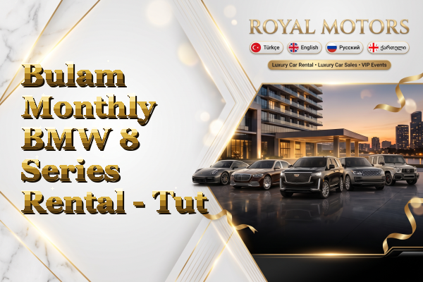 Bulam Monthly BMW 8 Series Rental - Tut