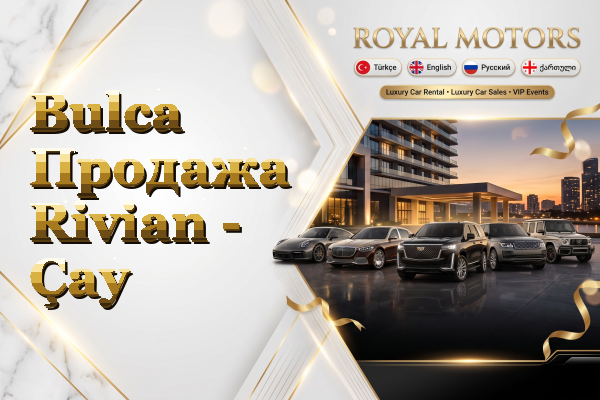Bulca Продажа Rivian - Çay