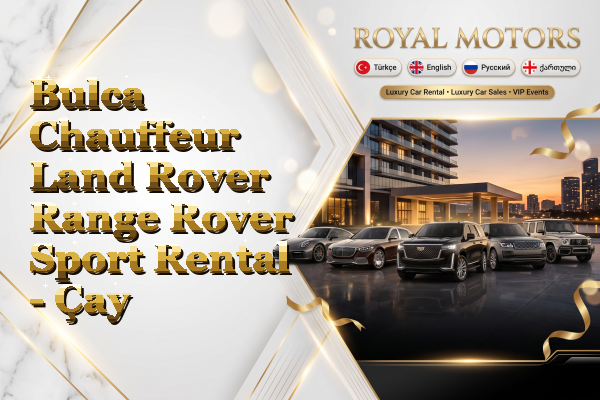 Bulca Chauffeur Land Rover Range Rover Sport Rental - Çay