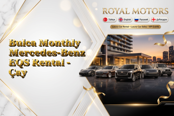 Bulca Monthly Mercedes-Benz EQS Rental - Çay