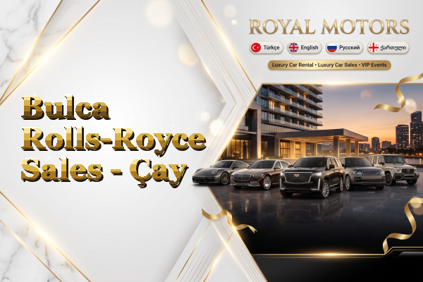 Bulca Rolls-Royce Sales - Çay