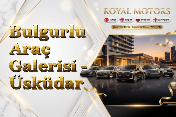 Bulgurlu Araç Galerisi - Üsküdar