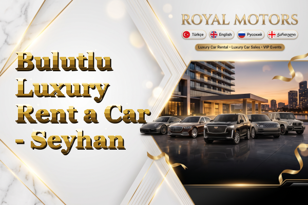 Bulutlu Luxury Rent a Car - Seyhan