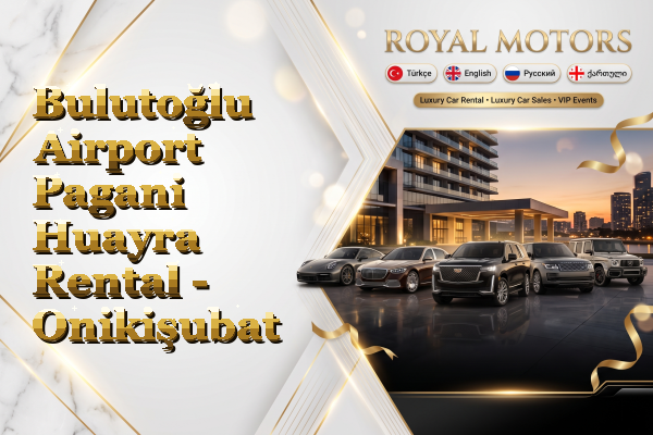 Bulutoğlu Airport Pagani Huayra Rental - Onikişubat