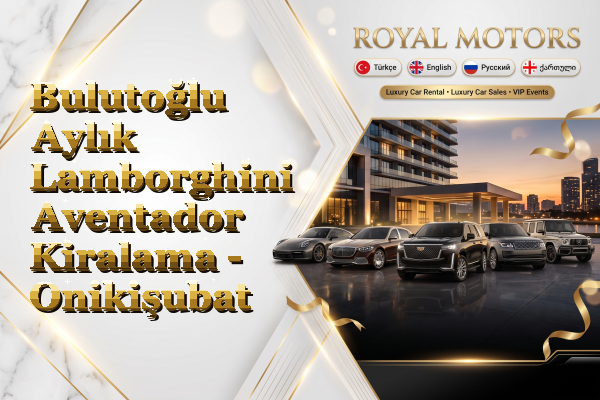 Bulutoğlu Aylık Lamborghini Aventador Kiralama - Onikişubat