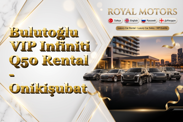 Bulutoğlu VIP Infiniti Q50 Rental - Onikişubat
