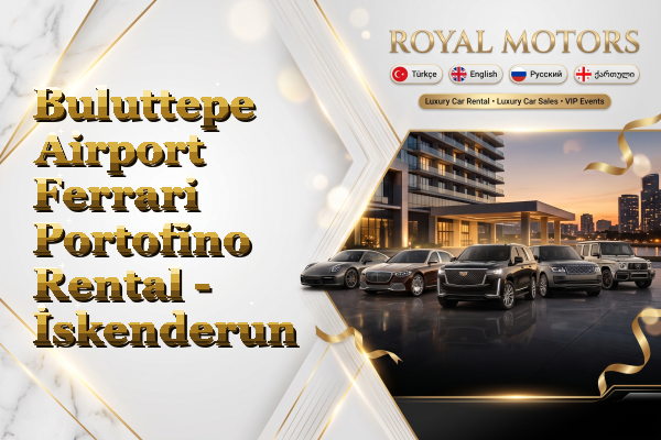 Buluttepe Airport Ferrari Portofino Rental - İskenderun