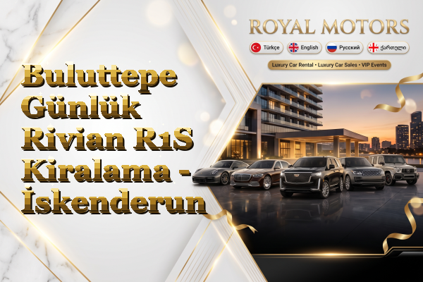 Buluttepe Günlük Rivian R1S Kiralama - İskenderun