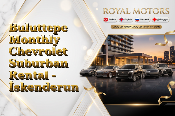 Buluttepe Monthly Chevrolet Suburban Rental - İskenderun