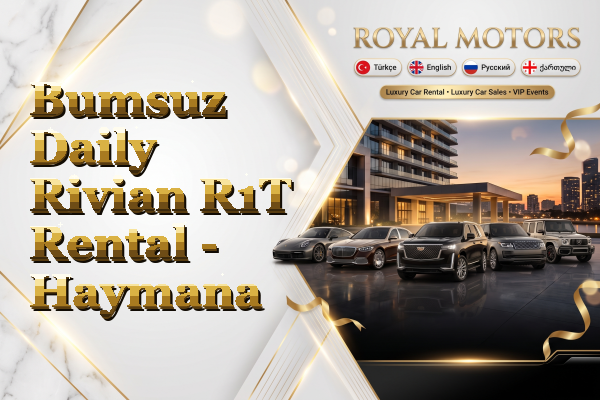 Bumsuz Daily Rivian R1T Rental - Haymana