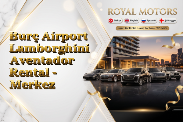 Burç Airport Lamborghini Aventador Rental - Merkez