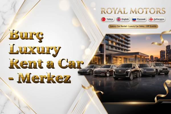 Burç Luxury Rent a Car - Merkez