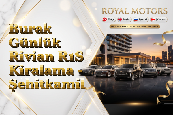 Burak Günlük Rivian R1S Kiralama - Şehitkamil