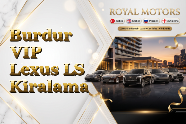 Burdur VIP Lexus LS Kiralama