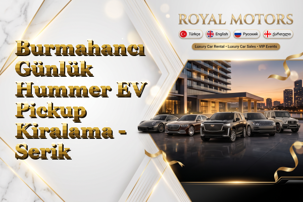 Burmahancı Günlük Hummer EV Pickup Kiralama - Serik