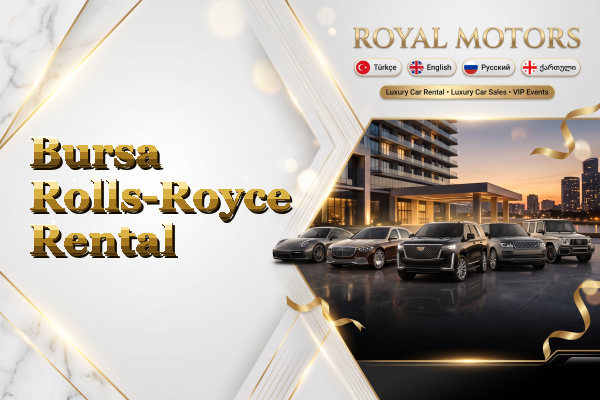 Bursa Rolls-Royce Rental