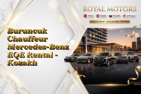 Buruncuk Chauffeur Mercedes-Benz EQE Rental - Kozaklı
