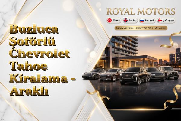 Buzluca Şoförlü Chevrolet Tahoe Kiralama - Araklı