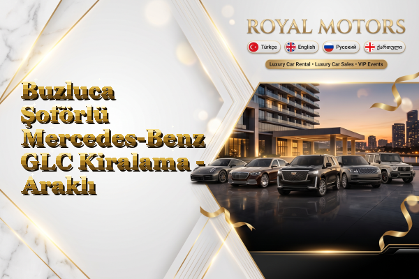 Buzluca Şoförlü Mercedes-Benz GLC Kiralama - Araklı