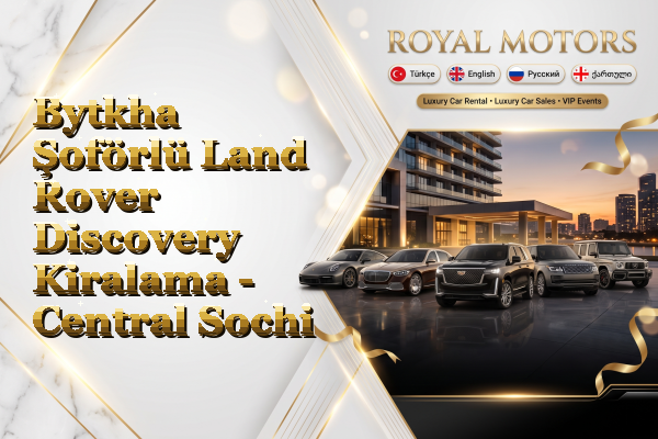 Bytkha Şoförlü Land Rover Discovery Kiralama - Central Sochi