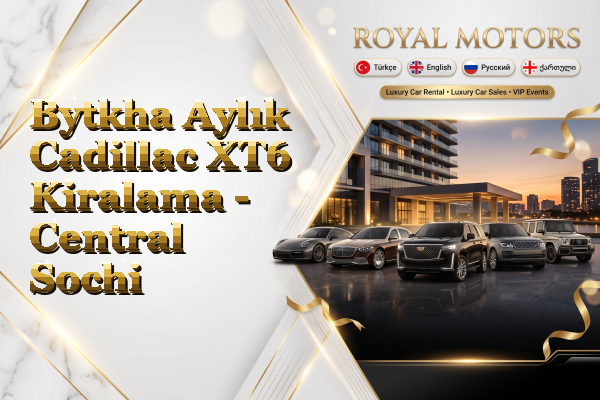 Bytkha Aylık Cadillac XT6 Kiralama - Central Sochi